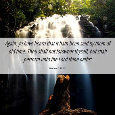Picture 06 - Matthew 5:33 KJV - Again, ye have heard that it hath been said by - Bible Verse Picture