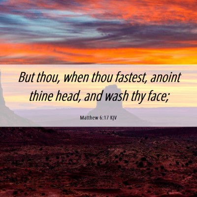 Picture 06 - Matthew 6:17 KJV - But thou, when thou fastest, anoint thine head, - Bible Verse Picture