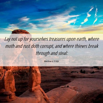 Picture 06 - Matthew 6:19 KJV - Lay not up for yourselves treasures upon earth, - Bible Verse Picture