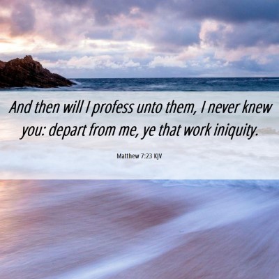 Picture 06 - Matthew 7:23 KJV - And then will I profess unto them, I never knew - Bible Verse Picture