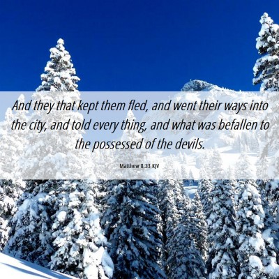 Picture 06 - Matthew 8:33 KJV - And they that kept them fled, and went their ways - Bible Verse Picture