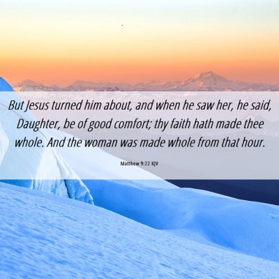 Picture 06 - Matthew 9:22 KJV - But Jesus turned him about, and when he saw her, - Bible Verse Picture