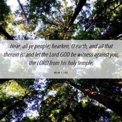 Picture 06 - Micah 1:2 KJV - Hear, all ye people; hearken, O earth, and all - Bible Verse Picture