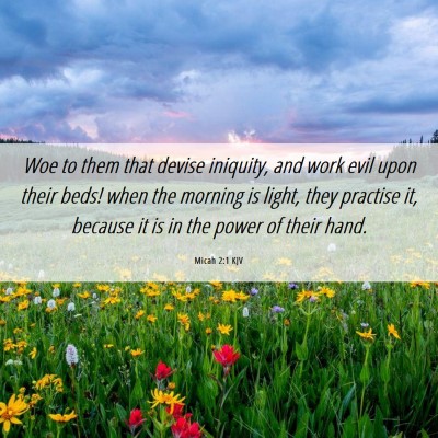 Picture 06 - Micah 2:1 KJV - Woe to them that devise iniquity, and work evil - Bible Verse Picture