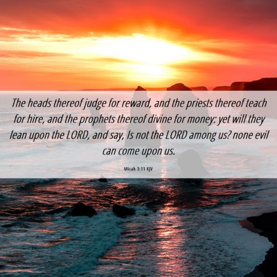Picture 06 - Micah 3:11 KJV - The heads thereof judge for reward, and the - Bible Verse Picture