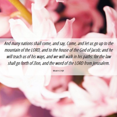 Picture 06 - Micah 4:2 KJV - And many nations shall come, and say, Come, and - Bible Verse Picture