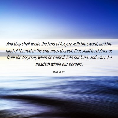 Picture 06 - Micah 5:6 KJV - And they shall waste the land of Assyria with the - Bible Verse Picture