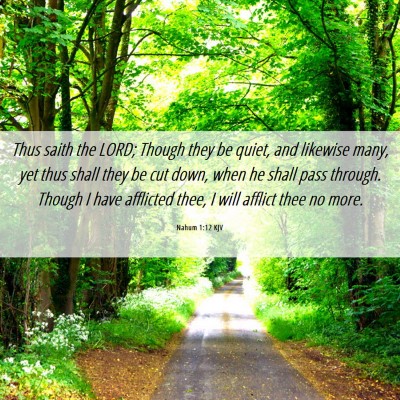 Picture 06 - Nahum 1:12 KJV - Thus saith the LORD; Though they be quiet, and - Bible Verse Picture