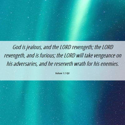 Picture 06 - Nahum 1:2 KJV - God is jealous, and the LORD revengeth; the LORD - Bible Verse Picture