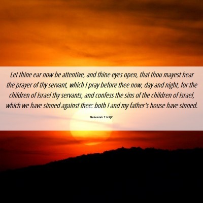Picture 06 - Nehemiah 1:6 KJV - Let thine ear now be attentive, and thine eyes - Bible Verse Picture