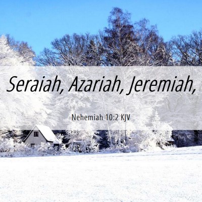 Picture 06 - Nehemiah 10:2 KJV - Seraiah, Azariah, - Bible Verse Picture