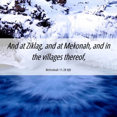Picture 06 - Nehemiah 11:28 KJV - And at Ziklag, and at Mekonah, and in the - Bible Verse Picture