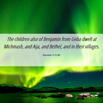 Picture 06 - Nehemiah 11:31 KJV - The children also of Benjamin from Geba dwelt at - Bible Verse Picture