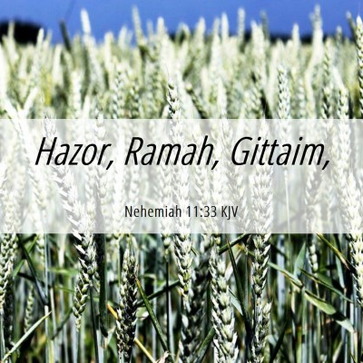 Picture 06 - Nehemiah 11:33 KJV - Hazor, Ramah, - Bible Verse Picture