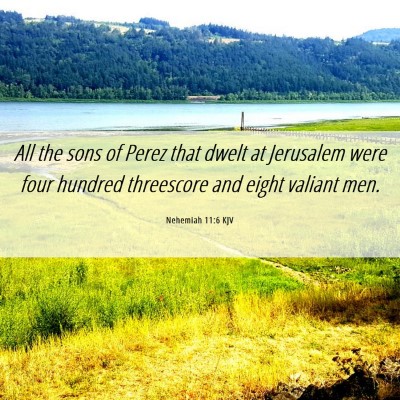 Picture 06 - Nehemiah 11:6 KJV - All the sons of Perez that dwelt at Jerusalem - Bible Verse Picture