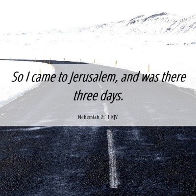 Picture 06 - Nehemiah 2:11 KJV - So I came to Jerusalem, and was there three - Bible Verse Picture