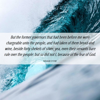 Picture 06 - Nehemiah 5:15 KJV - But the former governors that had been before me - Bible Verse Picture