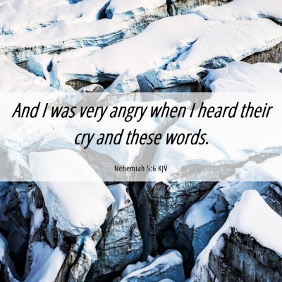 Picture 06 - Nehemiah 5:6 KJV - And I was very angry when I heard their cry and - Bible Verse Picture