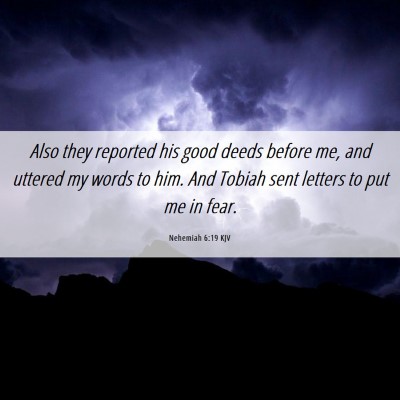 Picture 06 - Nehemiah 6:19 KJV - Also they reported his good deeds before me, and - Bible Verse Picture