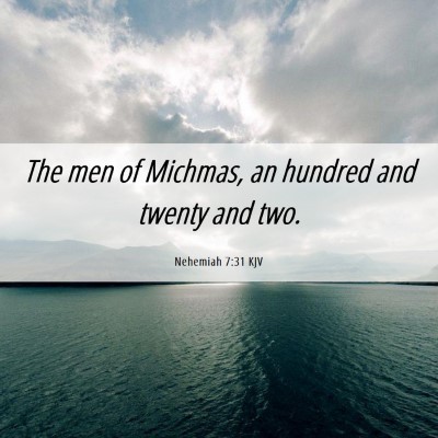 Picture 06 - Nehemiah 7:31 KJV - The men of Michmas, an hundred and twenty and - Bible Verse Picture