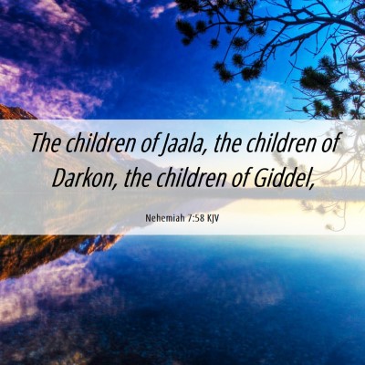 Picture 06 - Nehemiah 7:58 KJV - The children of Jaala, the children of Darkon, - Bible Verse Picture