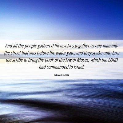Picture 06 - Nehemiah 8:1 KJV - And all the people gathered themselves together - Bible Verse Picture