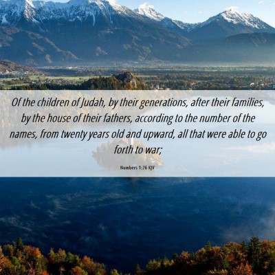 Picture 06 - Numbers 1:26 KJV - Of the children of Judah, by their generations, - Bible Verse Picture