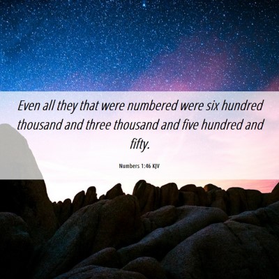 Picture 06 - Numbers 1:46 KJV - Even all they that were numbered were six hundred - Bible Verse Picture