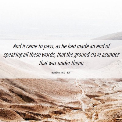 Picture 06 - Numbers 16:31 KJV - And it came to pass, as he had made an end of - Bible Verse Picture