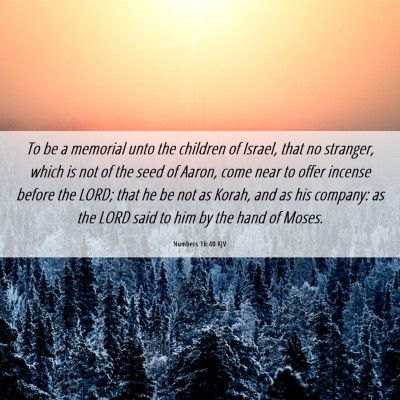 Picture 06 - Numbers 16:40 KJV - To be a memorial unto the children of Israel, - Bible Verse Picture