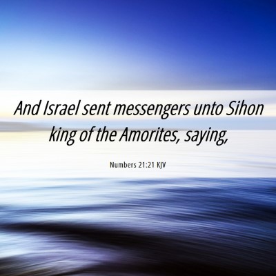Picture 06 - Numbers 21:21 KJV - And Israel sent messengers unto Sihon king of the - Bible Verse Picture