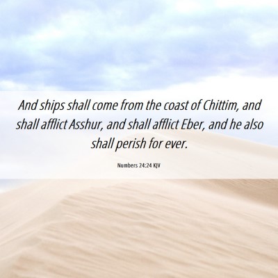 Picture 06 - Numbers 24:24 KJV - And ships shall come from the coast of Chittim, - Bible Verse Picture