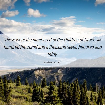 Picture 06 - Numbers 26:51 KJV - These were the numbered of the children of - Bible Verse Picture