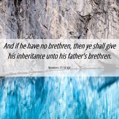Picture 06 - Numbers 27:10 KJV - And if he have no brethren, then ye shall give - Bible Verse Picture