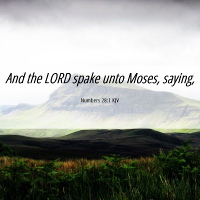 Picture 06 - Numbers 28:1 KJV - And the LORD spake unto Moses, - Bible Verse Picture
