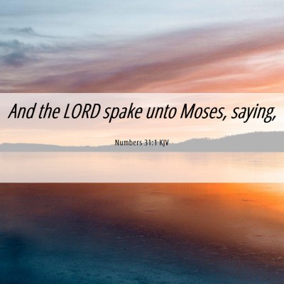 Picture 06 - Numbers 31:1 KJV - And the LORD spake unto Moses, - Bible Verse Picture