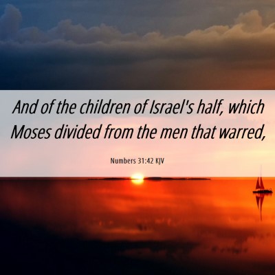 Picture 06 - Numbers 31:42 KJV - And of the children of Israel's half, which Moses - Bible Verse Picture