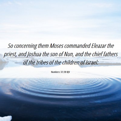 Picture 06 - Numbers 32:28 KJV - So concerning them Moses commanded Eleazar the - Bible Verse Picture