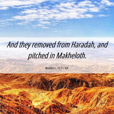 Picture 06 - Numbers 33:25 KJV - And they removed from Haradah, and pitched in - Bible Verse Picture