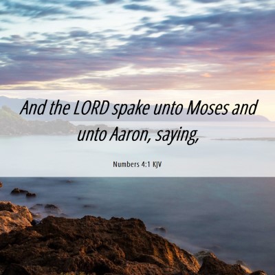 Picture 06 - Numbers 4:1 KJV - And the LORD spake unto Moses and unto Aaron, - Bible Verse Picture