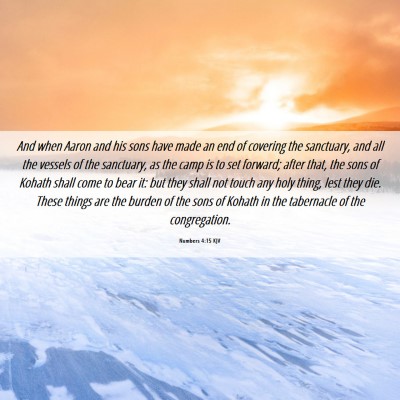 Picture 06 - Numbers 4:15 KJV - And when Aaron and his sons have made an end of - Bible Verse Picture