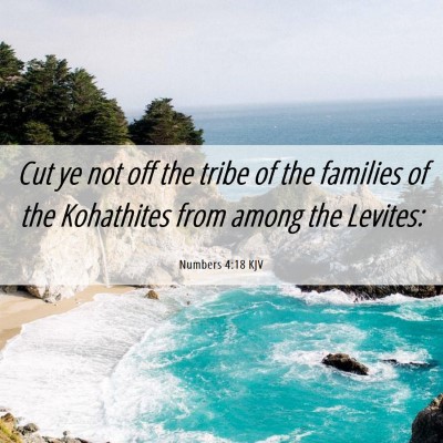 Picture 06 - Numbers 4:18 KJV - Cut ye not off the tribe of the families of the - Bible Verse Picture