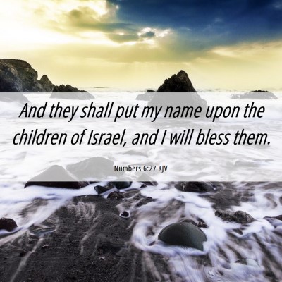 Picture 06 - Numbers 6:27 KJV - And they shall put my name upon the children of - Bible Verse Picture