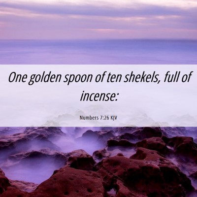 Picture 06 - Numbers 7:26 KJV - One golden spoon of ten shekels, full of - Bible Verse Picture
