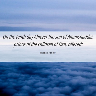 Picture 06 - Numbers 7:66 KJV - On the tenth day Ahiezer the son of Ammishaddai, - Bible Verse Picture