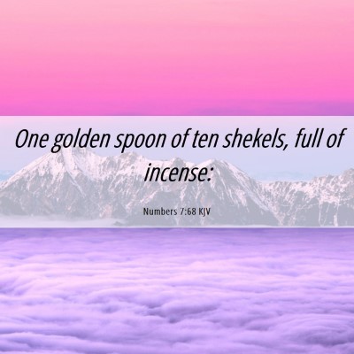 Picture 06 - Numbers 7:68 KJV - One golden spoon of ten shekels, full of - Bible Verse Picture