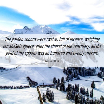 Picture 06 - Numbers 7:86 KJV - The golden spoons were twelve, full of incense, - Bible Verse Picture