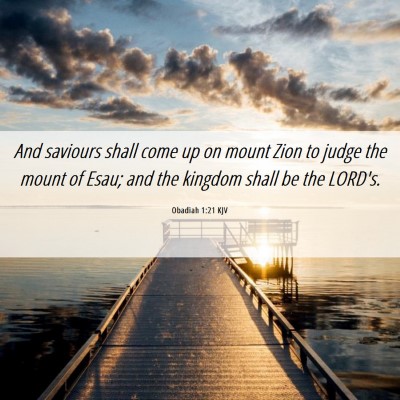 Picture 06 - Obadiah 1:21 KJV - And saviours shall come up on mount Zion to judge - Bible Verse Picture