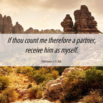 Picture 06 - Philemon 1:17 KJV - If thou count me therefore a partner, receive him - Bible Verse Picture