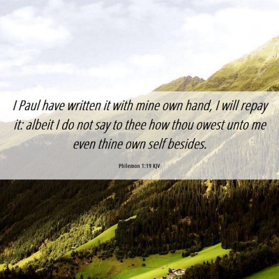 Picture 06 - Philemon 1:19 KJV - I Paul have written it with mine own hand, I will - Bible Verse Picture